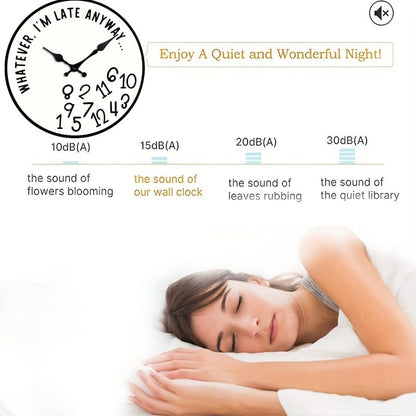 “Whatever, I’m Late Anyway” Silent Wall Clock – Funny Home Decor