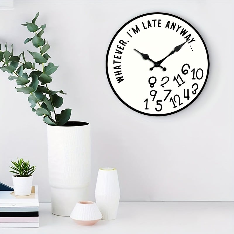 “Whatever, I’m Late Anyway” Silent Wall Clock – Funny Home Decor